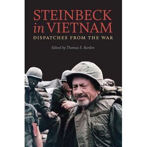Steinbeck in Vietnam: Dispatches from the War -- John Steinbeck